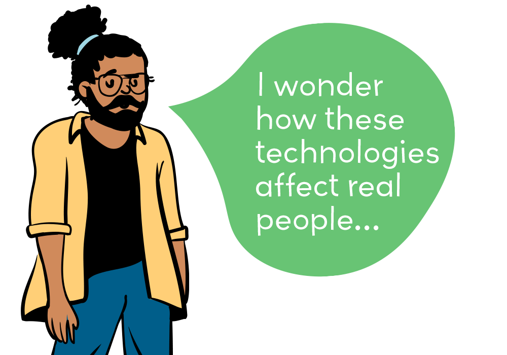 IMPACTLeft A male character asking in a speech bubble how technologies affect real people